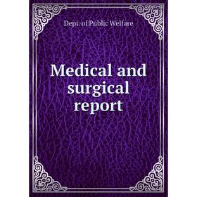 

Книга Medical and surgical report