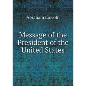 

Книга Message of the President of the United States