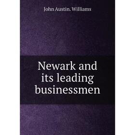 

Книга Newark and its leading businessmen