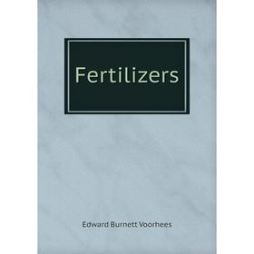 

Книга Fertilizers. Edward Burnett Voorhees