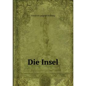 

Книга Die Insel. Friedrich Leopold Stolberg