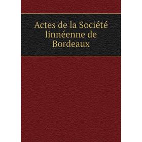 

Книга Actes de la Société linnéenne de Bordeaux