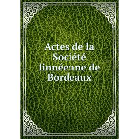 

Книга Actes de la Société linnéenne de Bordeaux