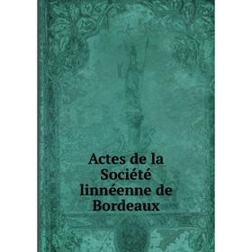 

Книга Actes de la Société linnéenne de Bordeaux