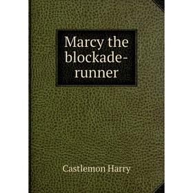 

Книга Marcy the blockade-runner