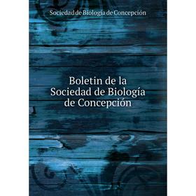 

Книга Boletin de la Sociedad de Biología de Concepción. Sociedad de Biología de Concepción