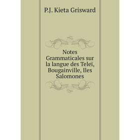 

Книга Notes Grammaticales sur la langue des Teleï, Bougainville, Iles Salomones