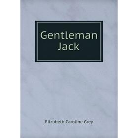 

Книга Gentleman Jack. Elizabeth Caroline Grey