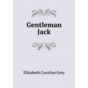 

Книга Gentleman Jack. Elizabeth Caroline Grey
