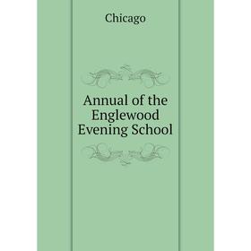 

Книга Annual of the Englewood Evening School. Chicago