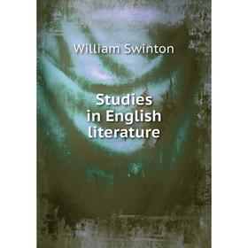 

Книга Studies in English literature. William Swinton