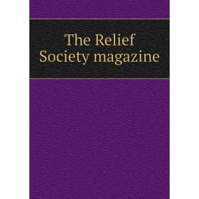 

Книга The Relief Society magazine