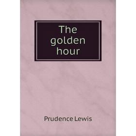 

Книга The golden hour. Prudence Lewis