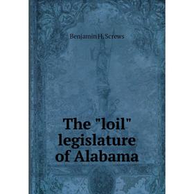 

Книга The loil legislature of Alabama. Benjamin H. Screws