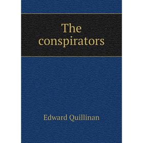 

Книга The conspirators. Edward Quillinan