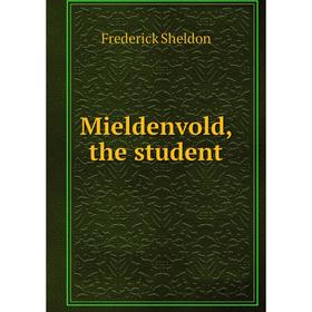 

Книга Mieldenvold, the student