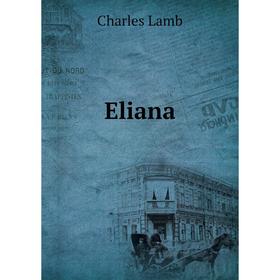 

Книга Eliana. Charles Lamb