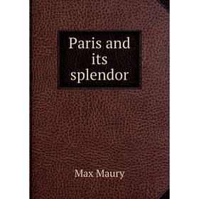 

Книга Paris and its splendor