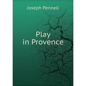 

Книга Play in Provence. Joseph Pennell