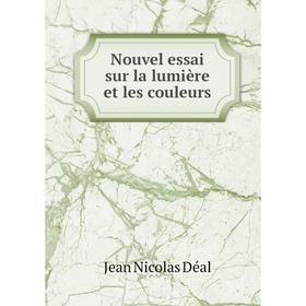 

Книга Nouvel essai sur la lumière et les couleurs