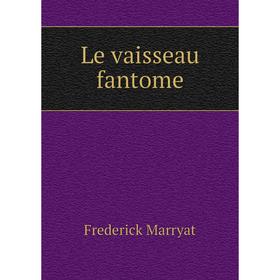 

Книга Le vaisseau fantome