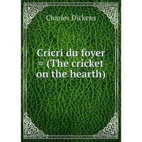 

Книга Cricri du foyer = (The cricket on the hearth). Charles Dickens