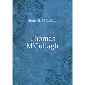

Книга Thomas M'Cullagh. Henry H. M'Cullagh