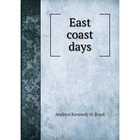 

Книга East coast days. Andrew Kennedy H. Boyd