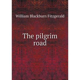 

Книга The pilgrim road. William Blackburn Fitzgerald
