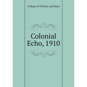 

Книга Colonial Echo, 1910. College of William and Mary