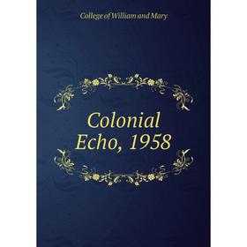 

Книга Colonial Echo, 1958. College of William and Mary