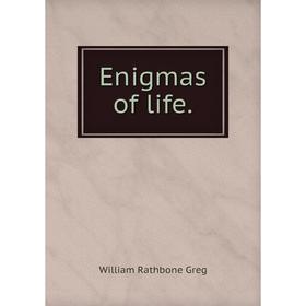 

Книга Enigmas of life. William Rathbone Greg