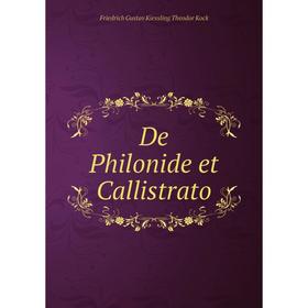 

Книга De Philonide et Callistrato. Friedrich Gustav Kiessling Theodor Kock