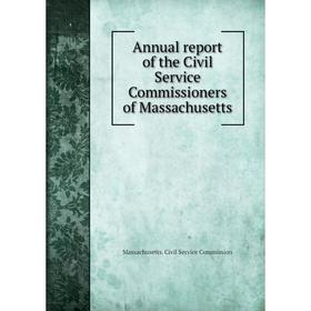 

Книга Annual report of the Civil Service Commissioners of Massachusetts. Massachusetts. Civil Service Commission