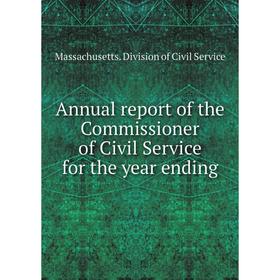 

Книга Annual report of the Commissioner of Civil Service for the year ending. Massachusetts. Division of Civil Service