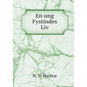 

Книга En ung Fystindes Liv. N. M Harboe