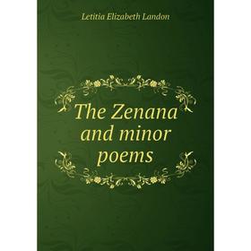 

Книга The Zenana and minor poems. Letitia Elizabeth Landon