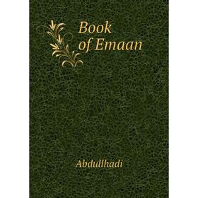 

Книга Book of Emaan. Abdullhadi