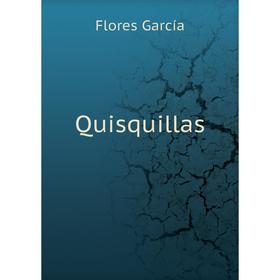 

Книга Quisquillas. Flores García