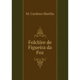 

Книга Folclóre de Figueira da Foz. M. Cardoso Martha