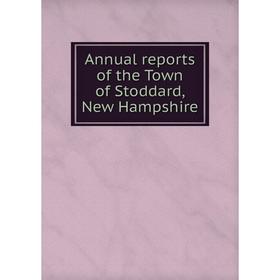 

Книга Annual reports of the Town of Stoddard, New Hampshire