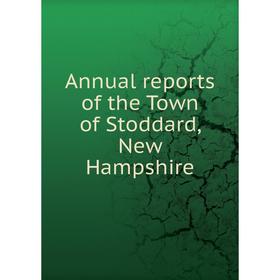 

Книга Annual reports of the Town of Stoddard, New Hampshire