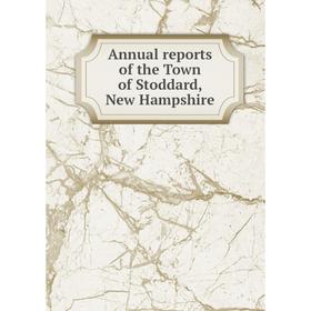 

Книга Annual reports of the Town of Stoddard, New Hampshire