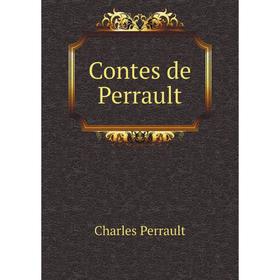 

Книга Contes de Perrault. Charles Perrault