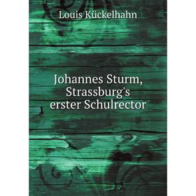

Книга Johannes Sturm, Strassburg's erster Schulrector