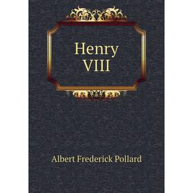 

Книга Henry VIII. A. F. Pollard