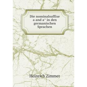 

Книга Die nominalsuffixe a and â in den germanischen Sprachen. Heinrich Zimmer
