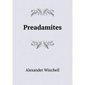 

Книга Preadamites. Alexander Winchell