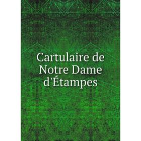 

Книга Cartulaire de Notre Dame d'Étampes