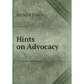 

Книга Hints on Advocacy. Richard Harris